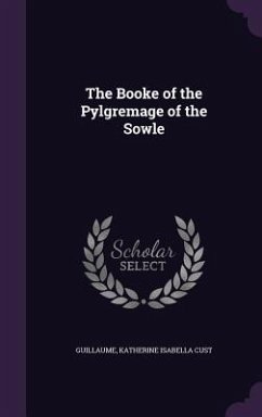 The Booke of the Pylgremage of the Sowle - Guillaume; Cust, Katherine Isabella