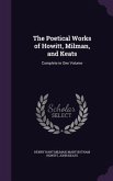 The Poetical Works of Howitt, Milman, and Keats: Complete in One Volume