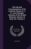 The Life and Correspondence of Sir Anthony Panizzi, K. C. B., Late Principal Librarian of the British Museum, Senator of Italy, Etc, Volume 2