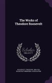 The Works of Theodore Roosevelt