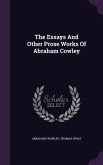 The Essays And Other Prose Works Of Abraham Cowley