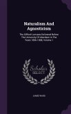 Naturalism And Agnosticism: The Gifford Lectures Delivered Before The University Of Aberdeen In The Years 1896-1898, Volume 1