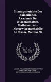 Sitzungsberichte Der Kaiserlichen Akademie Der Wissenschaften. Mathematisch-Naturwissenschaftliche Classe, Volume 92