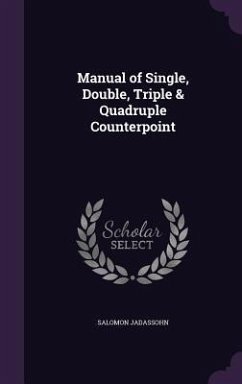 Manual of Single, Double, Triple & Quadruple Counterpoint - Jadassohn, Salomon