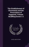 The Establishment of Christianity and the Proscription of Paganism, Volume 60, Issues 1-2