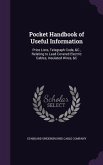 Pocket Handbook of Useful Information: Price Lists, Telegraph Code, &C., Relating to Lead Covered Electric Cables, Insulated Wires, &C