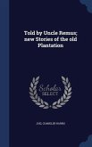 Told by Uncle Remus; new Stories of the old Plantation