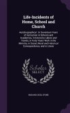 Life-Incidents of Home, School and Church: Autobiographical: In Seventeen Years of Instruction in Schools and Academies, in Extensive Labors and Trave