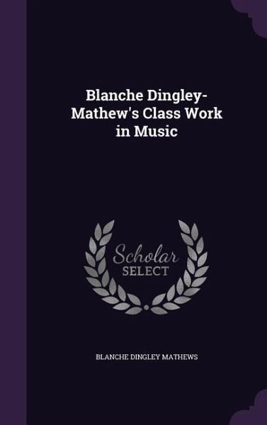 Blanche Dingley-Mathew's Class Work in Music