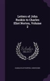 Letters of John Ruskin to Charles Eliot Norton, Volume 2