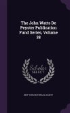 The John Watts De Peyster Publication Fund Series, Volume 38