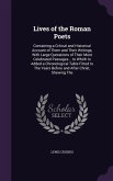 Lives of the Roman Poets: Containing a Critical and Historical Account of Them and Their Writings, With Large Quotations of Their Most Celebrate