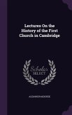 Lectures On the History of the First Church in Cambridge