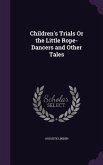 Children's Trials Or the Little Rope-Dancers and Other Tales