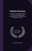 English Surnames: An Essay On Family Nomenclature, Historical, Etymological, and Humorous; With Several Illustrative Appendices, Volume