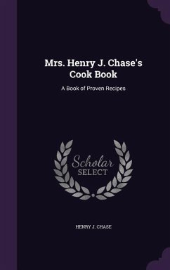 MRS HENRY J CHASES COOK BK - Chase, Henry J.