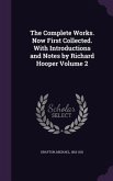 The Complete Works. Now First Collected. With Introductions and Notes by Richard Hooper Volume 2