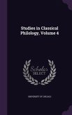 Studies in Classical Philology, Volume 4