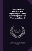 The American Almanac And Repository Of Useful Knowledge For The Year ..., Volume 7