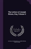 The Letters of Joseph Ritson, Esq, Volume 2