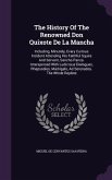 The History Of The Renowned Don Quixote De La Mancha: Including, Minutely, Every Curious Incident Attending His Faithful Squire And Servant, Sancho Pa