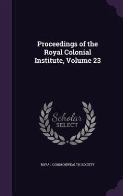 Proceedings of the Royal Colonial Institute, Volume 23