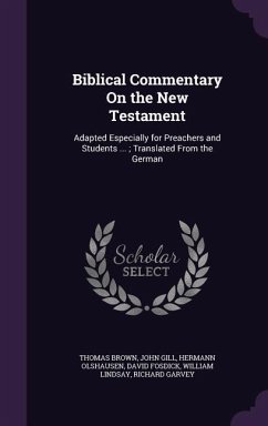 Biblical Commentary On the New Testament - Brown, Thomas; Gill, John; Olshausen, Hermann