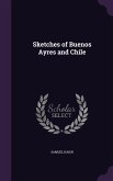 Sketches of Buenos Ayres and Chile