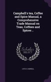 Campbell's tea, Coffee and Spice Manual, a Comprehensive Trade Manual on Teas, Coffees and Spices ..