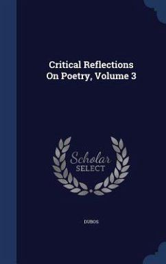 Critical Reflections On Poetry, Volume 3 - Dubos