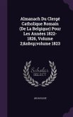 Almanach Du Clergé Catholique Romain (De La Belgique) Pour Les Années 1822-1826, Volume 2; volume 1823