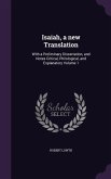 Isaiah, a new Translation: With a Preliminary Dissertation, and Notes Critical, Philological, and Explanatory Volume 1