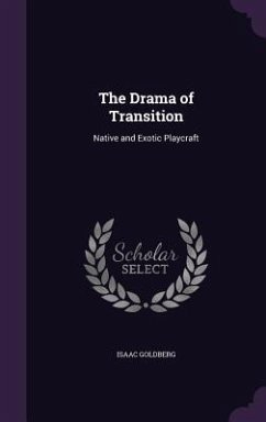 The Drama of Transition: Native and Exotic Playcraft - Goldberg, Isaac