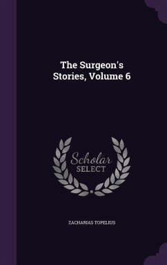 The Surgeon's Stories, Volume 6 - Topelius, Zacharias