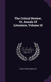 The Critical Review, Or, Annals Of Literature, Volume 10