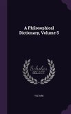 A Philosophical Dictionary, Volume 5