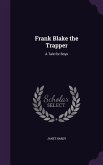 Frank Blake the Trapper: A Tale for Boys