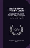 The Poetical Works of Geoffrey Chaucer: Memoir of Chaucer, by Sir Harris Nicolas. Essay On the Language and Versification of Chaucer, by T. Tyrwhitt.