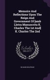 Memoirs And Reflections Upon The Reign And Government Of [amb Lletra Manuscrita K. Charles The 1st And] K. Charles The 2nd