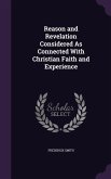 Reason and Revelation Considered As Connected With Christian Faith and Experience