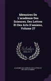 Mémoires De L'académie Des Sciences, Des Lettres Et Des Arts D'amiens, Volume 27