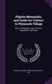 Pilgrim Memorials, and Guide for Visitors to Plymouth Village
