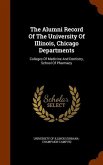 The Alumni Record Of The University Of Illinois, Chicago Departments: Colleges Of Medicine And Dentistry, School Of Pharmacy