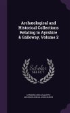 Archæological and Historical Collections Relating to Ayrshire & Galloway, Volume 2