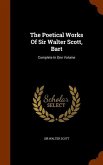 The Poetical Works Of Sir Walter Scott, Bart: Complete In One Volume