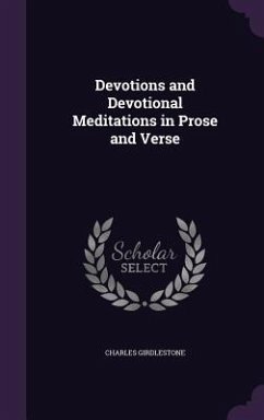 Devotions and Devotional Meditations in Prose and Verse - Girdlestone, Charles