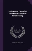 Psalms and Canticles Selected and Pointed for Chanting