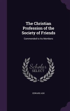 Cover The Christian Profession of the Society of Friends: Commended to Its Members