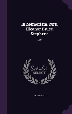 In Memoriam, Mrs. Eleanor Bruce Stephens - Goodell, C L