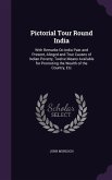 Pictorial Tour Round India: With Remarks On India Past and Present, Alleged and True Causes of Indian Poverty, Twelve Means Available for Promotin